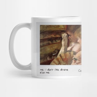 cassatt - i dont like drama meme Mug